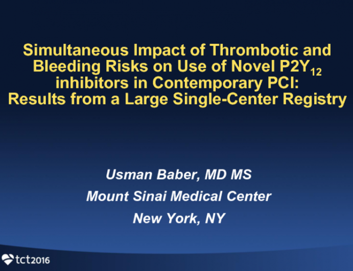 TCT 6: Simultaneous Impact of Thrombotic and Bleeding Risks on Use of Novel P2Y12 Inhibitors in Contemporary PCI: Results From a Large Single-Center Registry