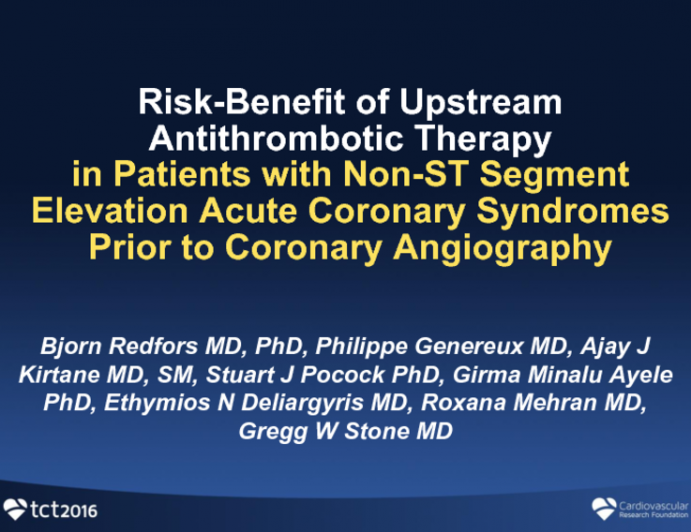 TCT 55: Risk–Benefit Analysis of Upstream Antithrombotic Therapy in Patients With Non–ST-Segment Elevation Acute Coronary Syndromes Prior to Coronary Angiography