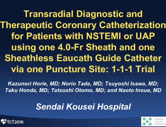 TCT 80: Transradial Diagnostic and Therapeutic Coronary Catheterization for Patients With NSTEMI or UAP Using One 4.0-Fr Sheath and One Sheathless Eaucathe Guide Catheter via One Puncture Site: 1-1-1 Trial