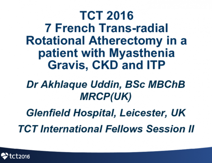 Trans-radial (7 French) Rotational Atherectomy in a Patient With Myasthenia Gravis, Chronic (CKD) and Idiopathic Thrombocytopenia Purpura (ITP)