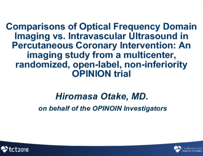 OPINION: OCT Follow-Up Substudy from a Randomized Trial of OFDI-Guided PCI vs. IVUS-Guided PCI