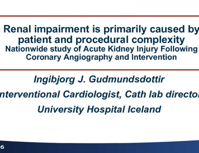 TCT 375: Renal Impairment is Primarily Caused by Patient and Procedural Complexity – Nationwide Study of Acute Kidney Injury Following Coronary Angiography and Intervention