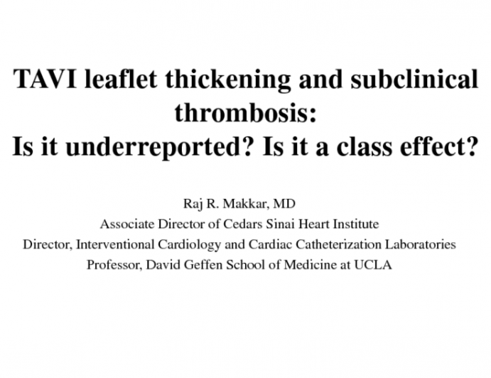Leaflet Thickening, Dysfunction, and Thrombosis: Clinical Perspectives- Are Problems Under-Reported? Are the Changes a Class Effect?
