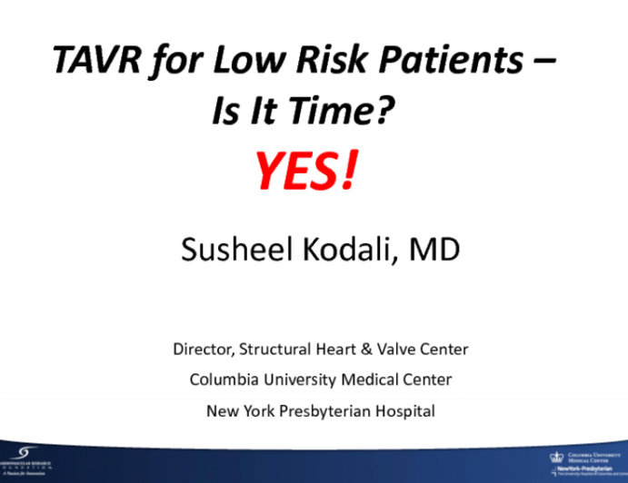 Debate: TAVR for Low Risk Patients – Is It time? YES, the Data Is Sufficient and Our Patients Want It!