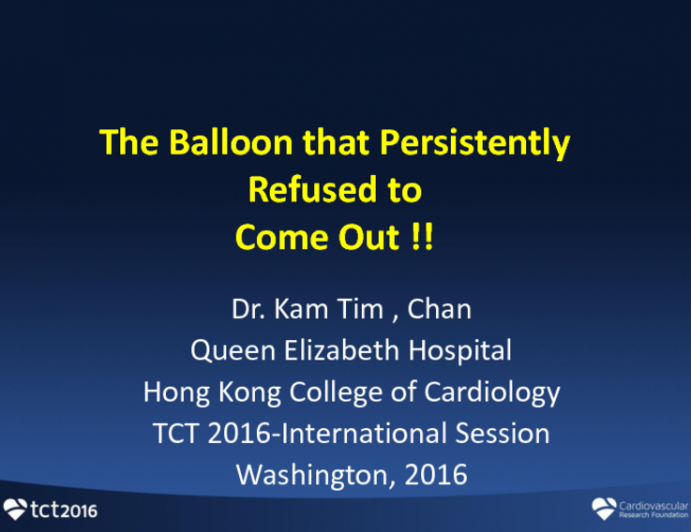 Hong Kong Presents: Case 2 Introduction - PCI of a Calcified Lesion With a Stuck Balloon