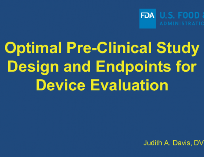 Optimal Pre-Clinical Study Design and Endpoints for Device Evaluation