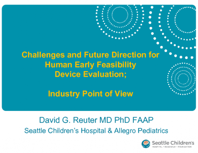 Challenges and Future Direction for Human Early Feasibility Device Evaluation: Industry Point of View