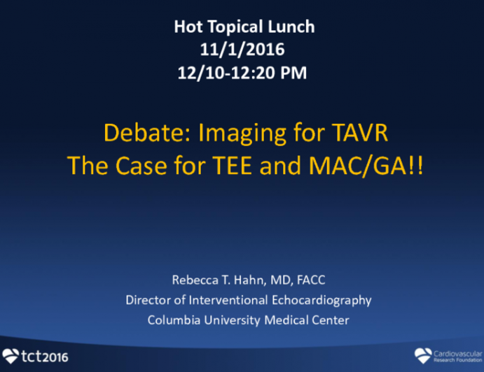 Debate: Imaging For TAVR- The Case for TEE and MAC/GA!