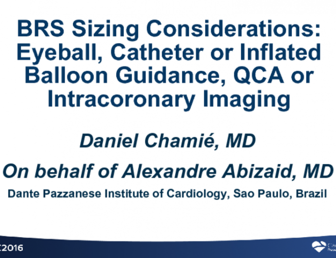 BRS Sizing Considerations: Eyeball, Catheter or Inflated Balloon Guidance, QCA or Intracoronary Imaging (With Case Examples)?
