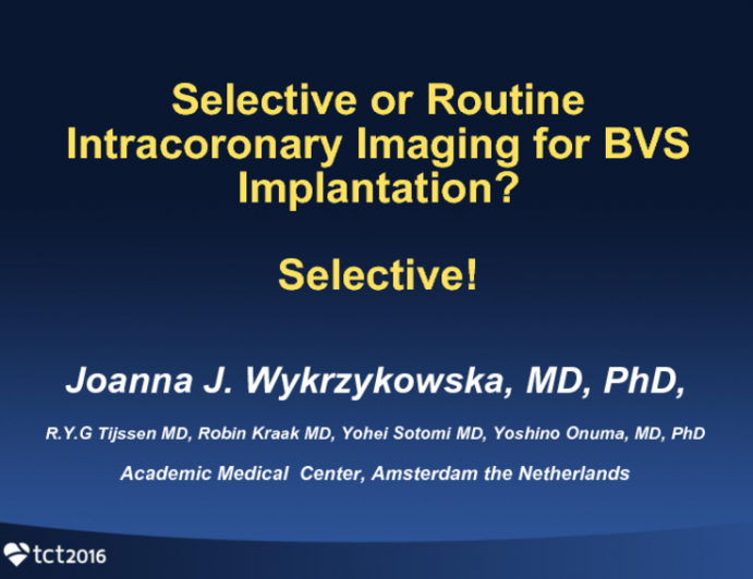 Flash Debate: Selective or Routine Intracoronary Imaging for BVS Implantation? Pro-Selective!