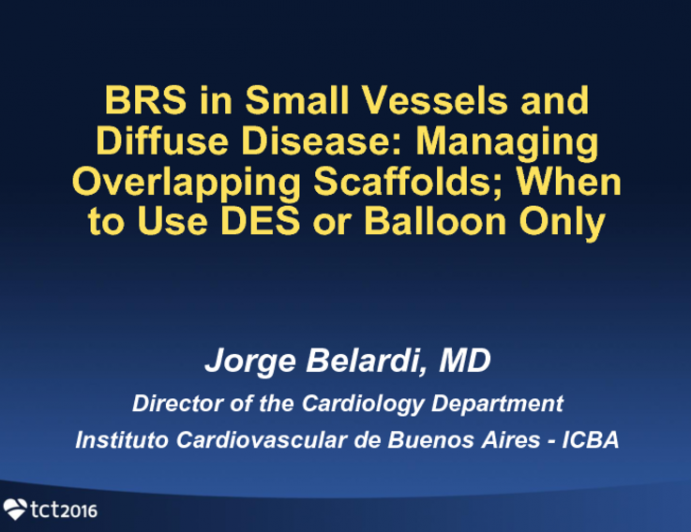 BRS in Small Vessels and Diffuse Disease: Managing Overlapping Scaffolds; When to Use DES or Balloon Only