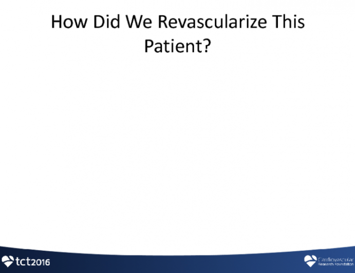 Case Conclusion: How Did We Revascularize This Patient?