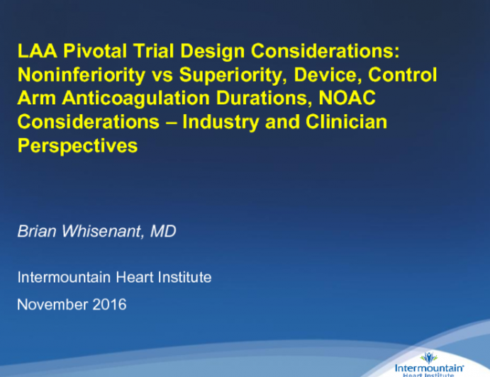 Pivotal Trial Design Considerations: Noninferiority vs Superiority, Device, Control Arm Anticoagulation Durations, NOAC Considerations and More – Industry and Clinician Perspectives