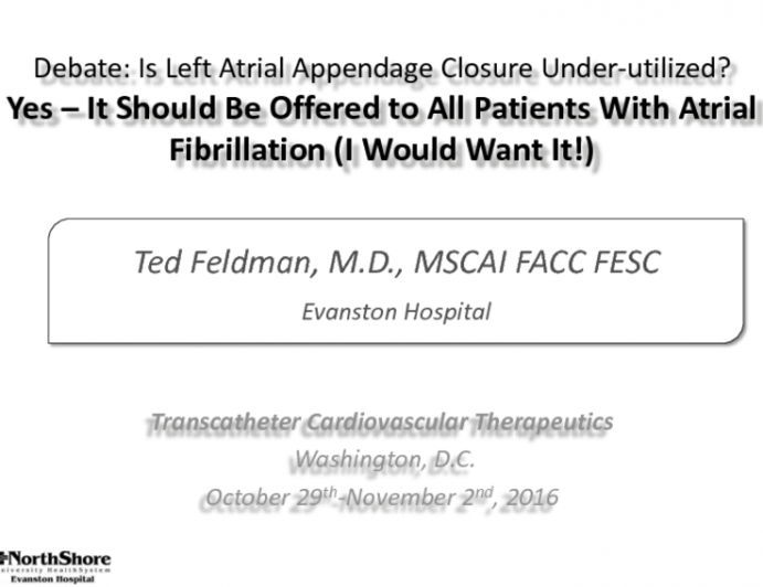 Debate: Is Left Atrial Appendage Closure Underutilized? Yes, It Should Be Offered to All Patients With Atrial Fibrillation (I Would Want It!)