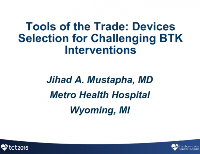 Tools of the Trade: Devices Selection for Challenging BTK Interventions