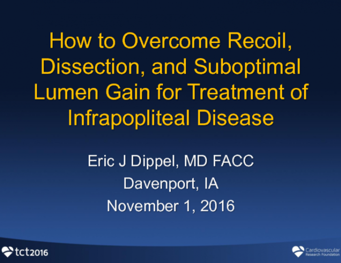 How to Overcome Recoil, Dissection, and Suboptimal Lumen Gain for Treatment of Infrapopliteal Disease