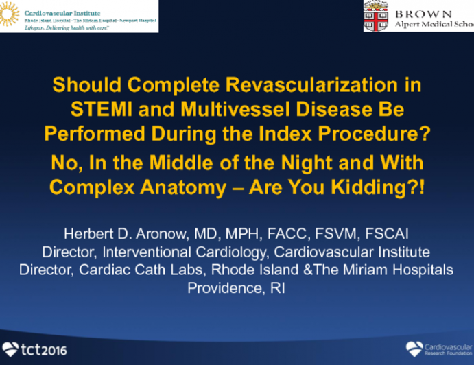 Debate: Should Complete Revascularization in STEMI and Multivessel Disease Be Performed During the Index Procedure? No, in the Middle of the Night and With Complex Anatomy ... Are You Kidding?!