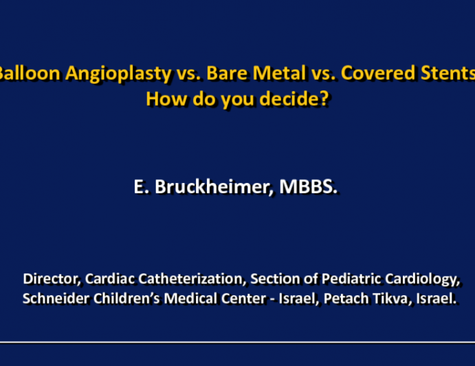 Balloon Angioplasty Vs Bare Metal Vs Stents Covered Stents: How Do You Make the Decision?