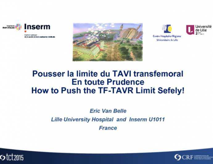 Pousser La Limite Du TAVI Transfemoral En Toute Prudence/How to Push the TF-TAVR Limit Safely!