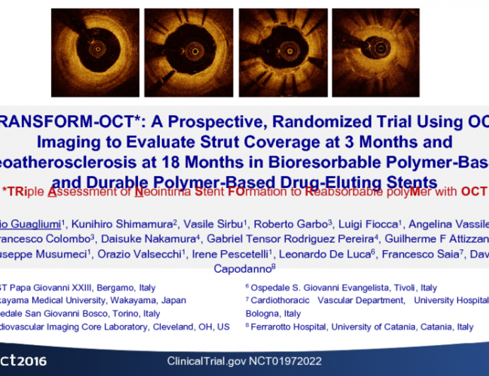 TRANSFORM-OCT: A Prospective, Randomized Trial Using OCT Imaging to Evaluate Strut Coverage at Three Months and Neoatherosclerosis at Eighteen Months in Bioresorbable Polymer-Based and Durable Polymer-Based Drug-Eluting Stents