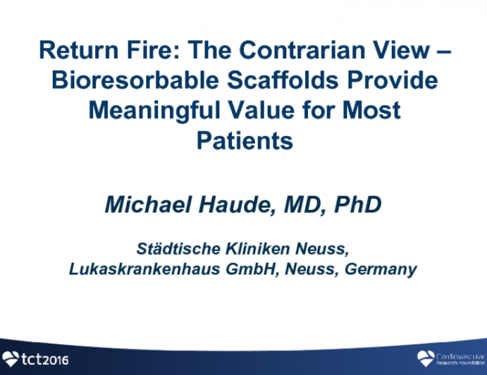 Return Fire: The Contrarian View - Bioresorbable Scaffolds Provide Meaningful Value for Most Patients Undergoing PCI!