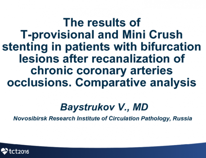 TCT 320: The Results of T-Provisional and Mini Crush Stenting in Patients with Bifurcation Lesions After Recanalization of Chronic coronary Arteries Occlusions. Comparative Analysis