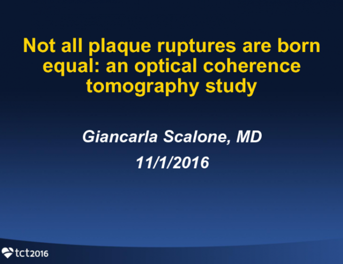 TCT 599: Not All Plaque Ruptures Are Born Equal: An Optical Coherence Tomography Study