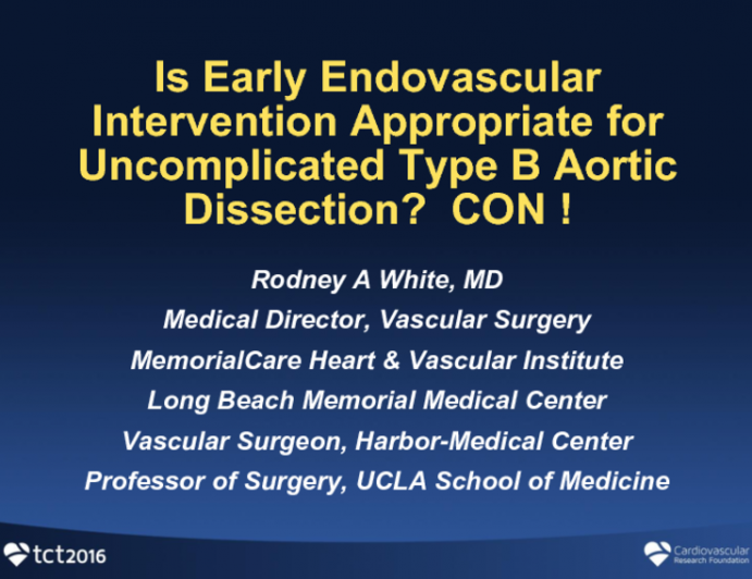 Debate: Is Early Endovascular Intervention Appropriate for Uncomplicated Type B Aortic Dissection? Con!