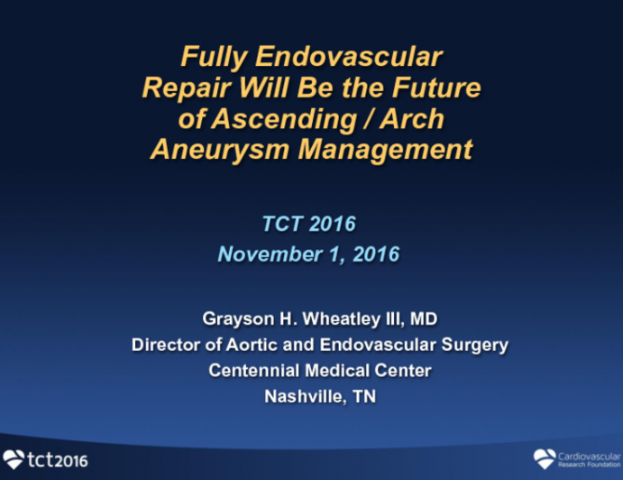 Fully Endovascular Repair Will be the Future of Ascending / Arch Aneurysm Management