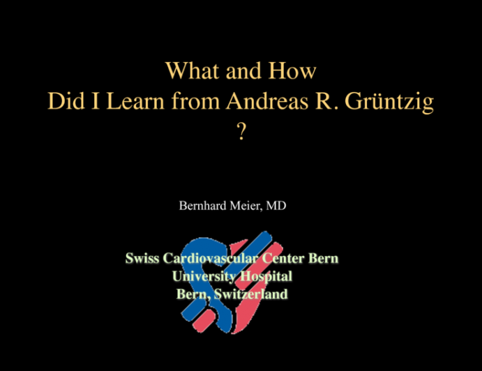 What and How Did I Learn from Andreas R. Grüntzig ?