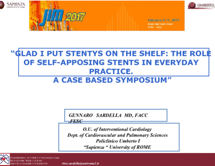 "Glad I Put STENTYS On the Shelf: The Role Of Self-Apposing Stents in Everyday Practice. A Case Based Symposium"