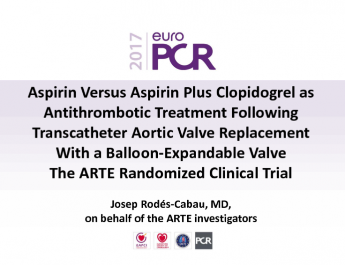 Aspirin Versus Aspirin Plus Clopidogrel as Antithrombotic Treatment Following Transcatheter Aortic Valve Replacement With a Balloon-Expandable Valve The ARTE Randomized Clinical Trial
