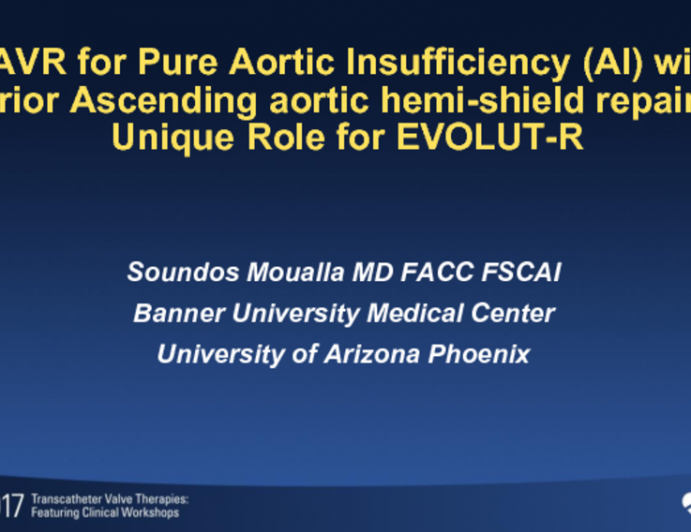TAVR for Pure Aortic Insufficiency (AI) With Prior Ascending Aortic Hemi-shield Repair : Unique Role for EVOLUT-R