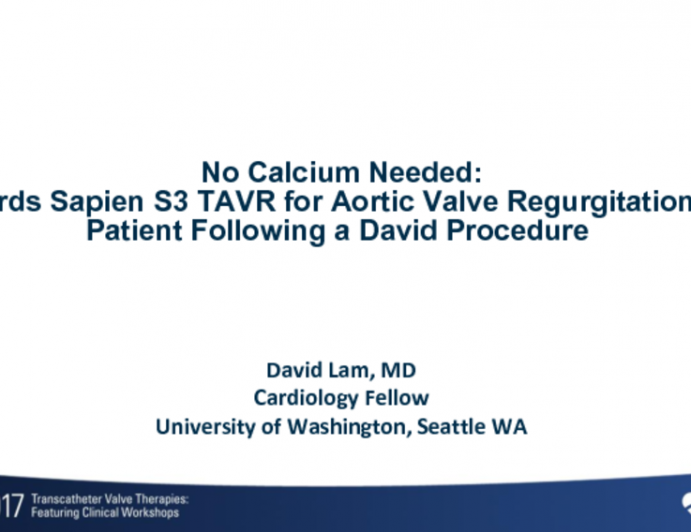No Calcium Needed: Edwards Sapien S3 TAVR for Aortic Valve Regurgitation in a Patient Following a David Procedure