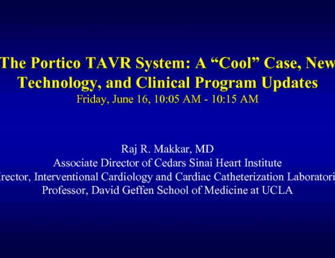 The Portico TAVR System: A “Cool” Case, New Technology, and Clinical Program Updates