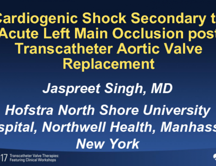 Cardiogenic Shock Secondary to Acute Left Main Occlusion Post Transcatheter Aortic Valve Replacement