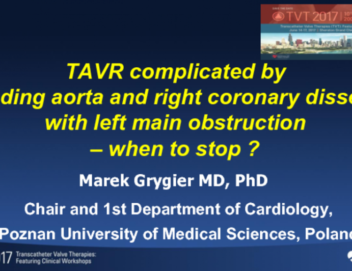 TAVR Complicated by Ascending Aorta and Right Coronary Artery Dissection With Left Main Obstruction - When to Stop?