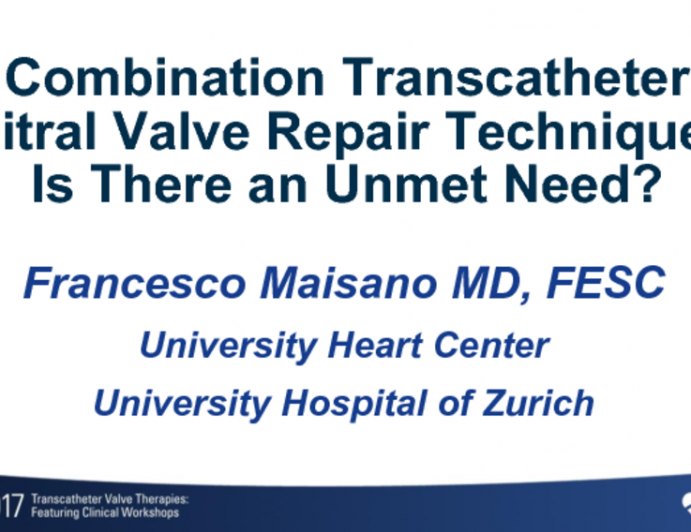 Combination Transcatheter Mitral Valve Repair Techniques – Is There an Unmet Need?