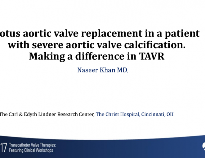 Lotus Aortic Valve Replacement in a Patient With Severe Aortic Valve Calcification: Making a Difference in TAVR