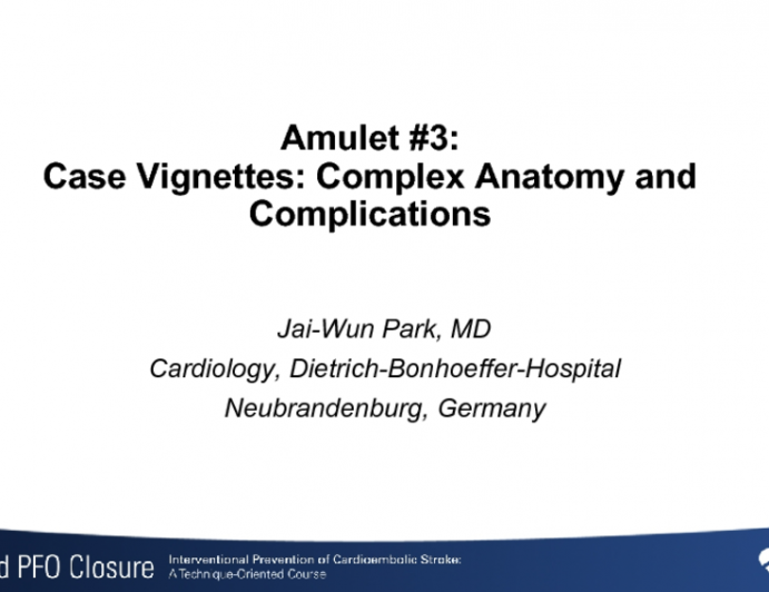 Amulet #3: Case Vignettes: Complex Anatomy and Complications
