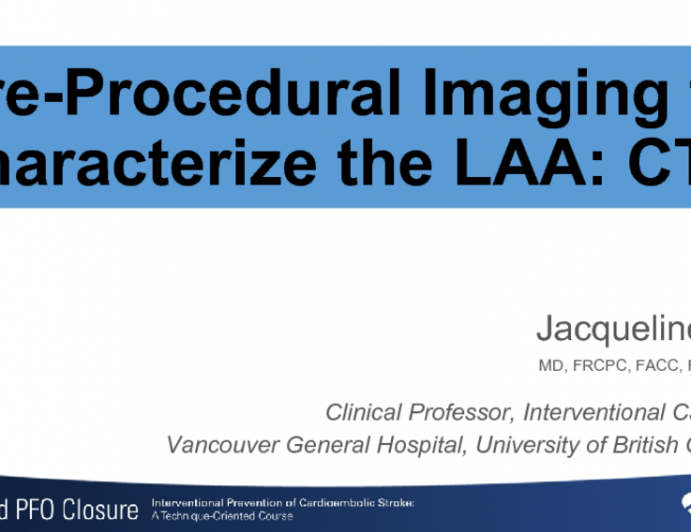 Pre-Procedural Imaging to Characterize the LAA: CTA
