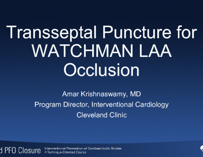 Transseptal Puncture forWATCHMAN LAA Occlusion