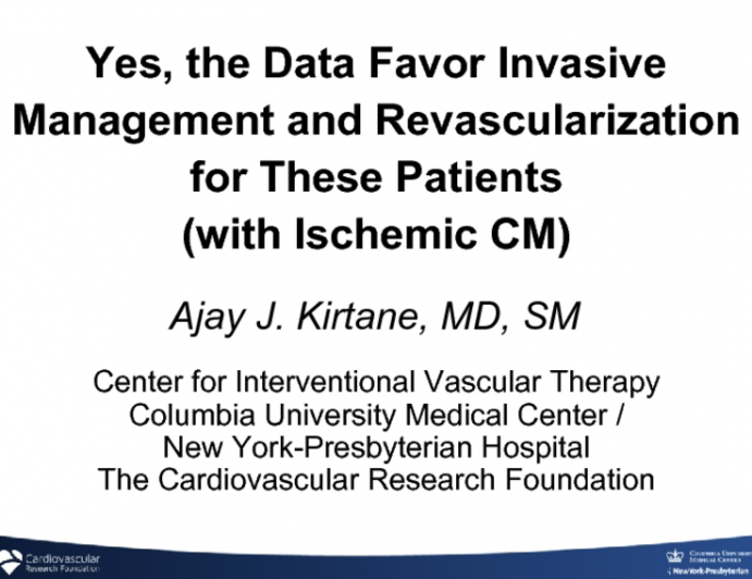 Yes, the Data Favor Invasive Management and Revascularization for These Patients (with Ischemic CM)