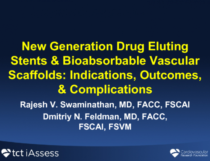 New Generation Drug Eluting Stents & Bioabsorbable Vascular Scaffolds: Indications, Outcomes, & Complications