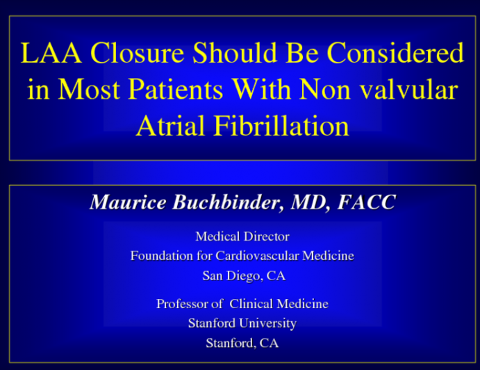 Debate: LAA Closure Should Be Considered in Most Patients With Nonvalvular Atrial Fibrillation!