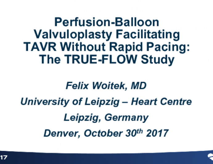 Perfusion-balloon Valvuloplasty Facilitating TAVR Without Rapid Pacing: The TRUE-FLOW Study