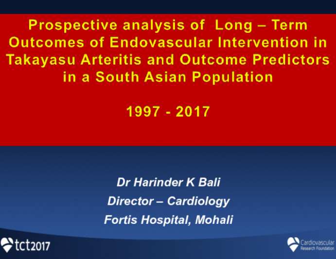 TCT 61: Prospective Analysis of Long-term Outcomes of Endovascular Intervention in Takayasu Arteritis and Outcome Predictors in a South Asian Population – 1997–2017