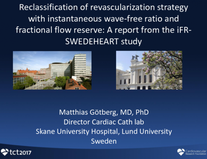 TCT 65: Reclassification of Revascularization Strategy With Instantaneous Wave-Free Ratio and Fractional Flow Reserve: A Report from the iFR-SWEDEHEART Study
