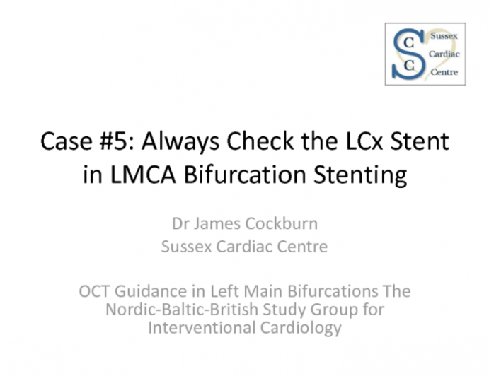 Case #5: Always Check the LCx Stent in LMCA Bifurcation Stenting