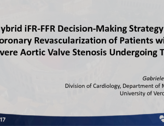 TCT 31: Hybrid iFR-FFR Decision-Making Strategy in Coronary Revascularization of Patients With Severe Aortic Stenosis Undergoing TAVI